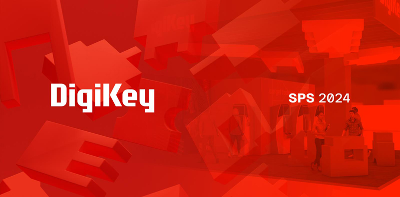 DigiKey 誠邀各位參會者蒞臨SPS 2024&nbsp;展會參觀交流，體驗最新自動化產品